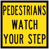 Pedestrians Watch Your Step (600x600) Corflute