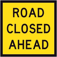 Road Closed Ahead (600x600x6mm) Corflute
