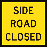 SIDE ROAD CLOSED (600x600x6mm) Corflute Sign
