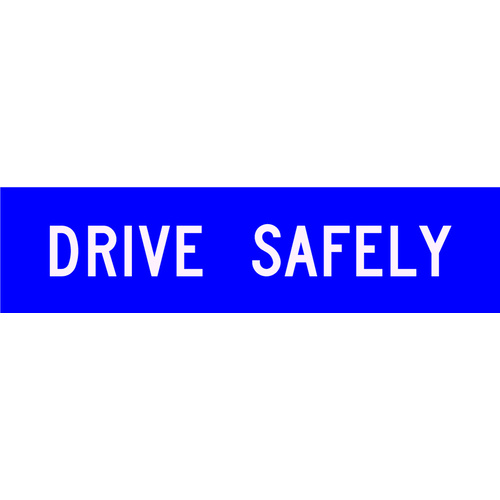 Drive Safely (1200x300x6mm) Corflute