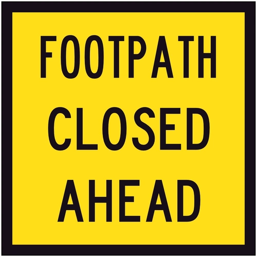 Footpath Closed Ahead (600x600x6mm) Corflute