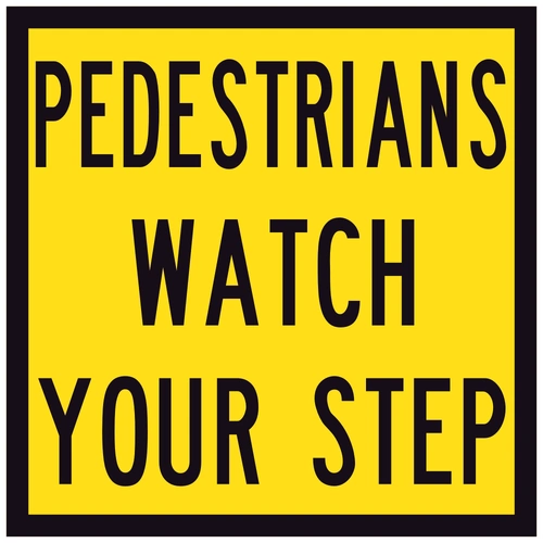 Pedestrians Watch Your Step (600x600) Corflute