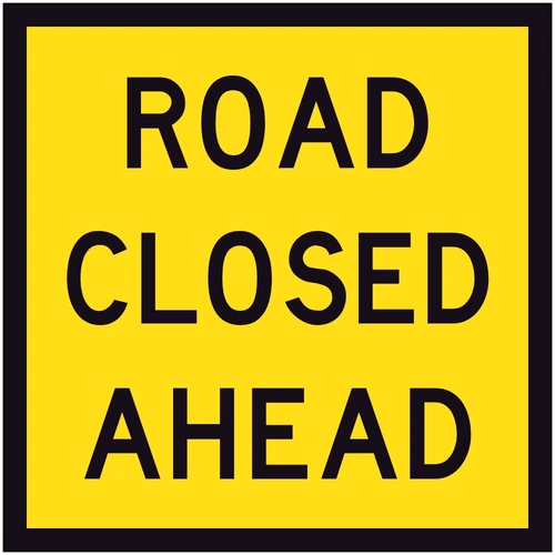 Road Closed Ahead (600x600x6mm) Corflute